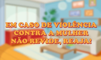 Em caso de violência contra a mulher não revide, reaja!