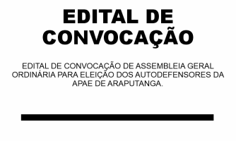 Edital de Convocação de Assembleia Geral Ordinária para Eleição dos Autodefensores da APAE de Araputanga